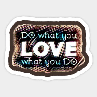 DO what you LOVE what you DO Sticker